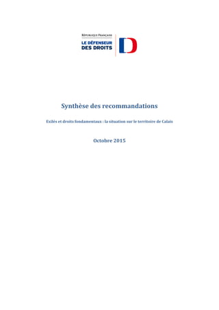 Synthèse des recommandations
Exilés et droits fondamentaux : la situation sur le territoire de Calais
Octobre 2015
 