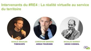 Intervenants du #RE4 : La réalité virtuelle au service
du territoire
 