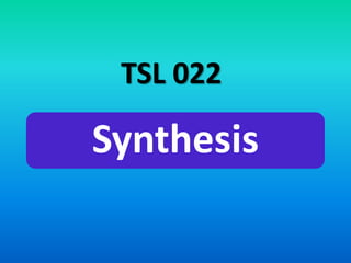 Synthesis
TSL 022
 