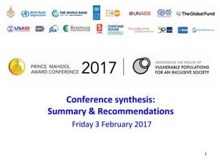 1
Conference synthesis:
Summary & Recommendations
Friday 3 February 2017
 