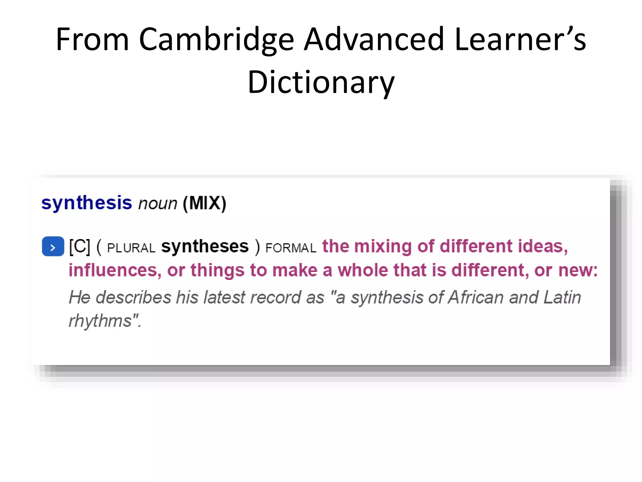 From Cambridge Advanced Learner’s
Dictionary
 
