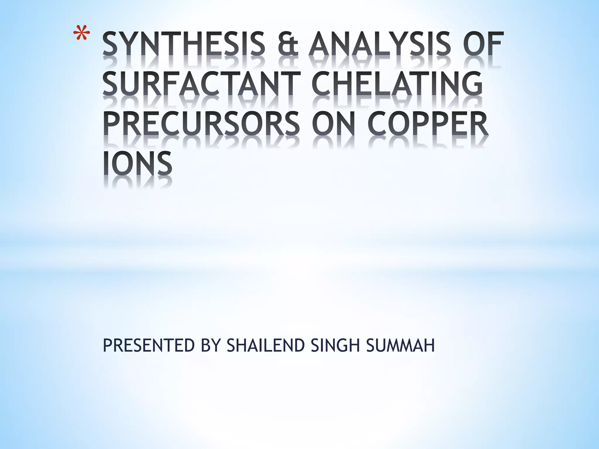 Synthesis & analysis of surfactant chelating precursors on | PPT