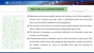 PRACTICAL CONNOTATIONS
 Mainstream social science tended to operate with a defective view of the corrigibility of
common ...