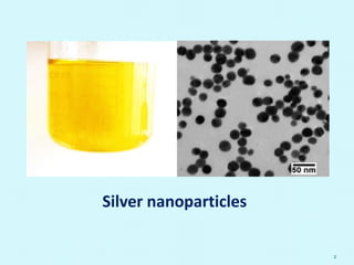 2
Silver nanoparticles
 