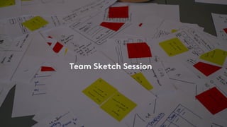Team Sketch Session
 