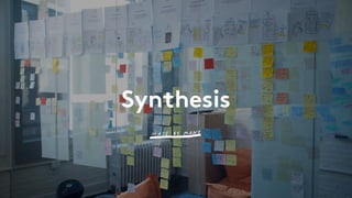 Synthesis
 