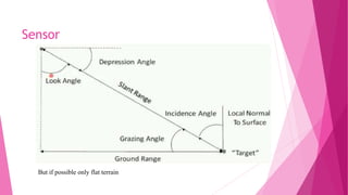 Sensor
But if possible only flat terrain
 