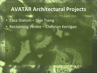 AVATAR Architectural Projects Casa Diatom – Shin Tseng Reclaiming Venice – Christian Kerrigan 