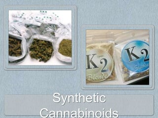 Synthetic
Cannabinoids
 
