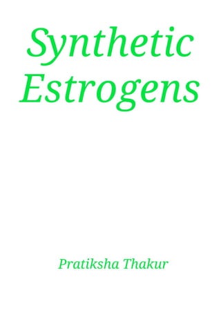 Synthetic Estrogens 