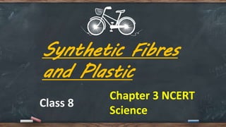 Synthetic fibre and plastics class 8 science NCERT | PPTX
