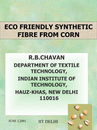 ECO FRIENDLY SYNTHETIC FIBRE FROM CORN ,[object Object],[object Object],[object Object],[object Object]