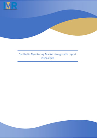 Synthetic Monitoring Market size growth report
2022-2028
 