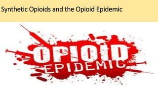 Synthetic Opioids and the Opioid Epidemic
 