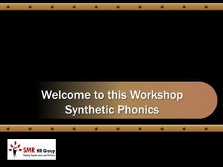 Welcome to this Workshop
    Synthetic Phonics
 
