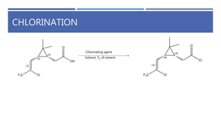 CHLORINATION
Chlorinating agent
Solvent, Tb of solvent
 
