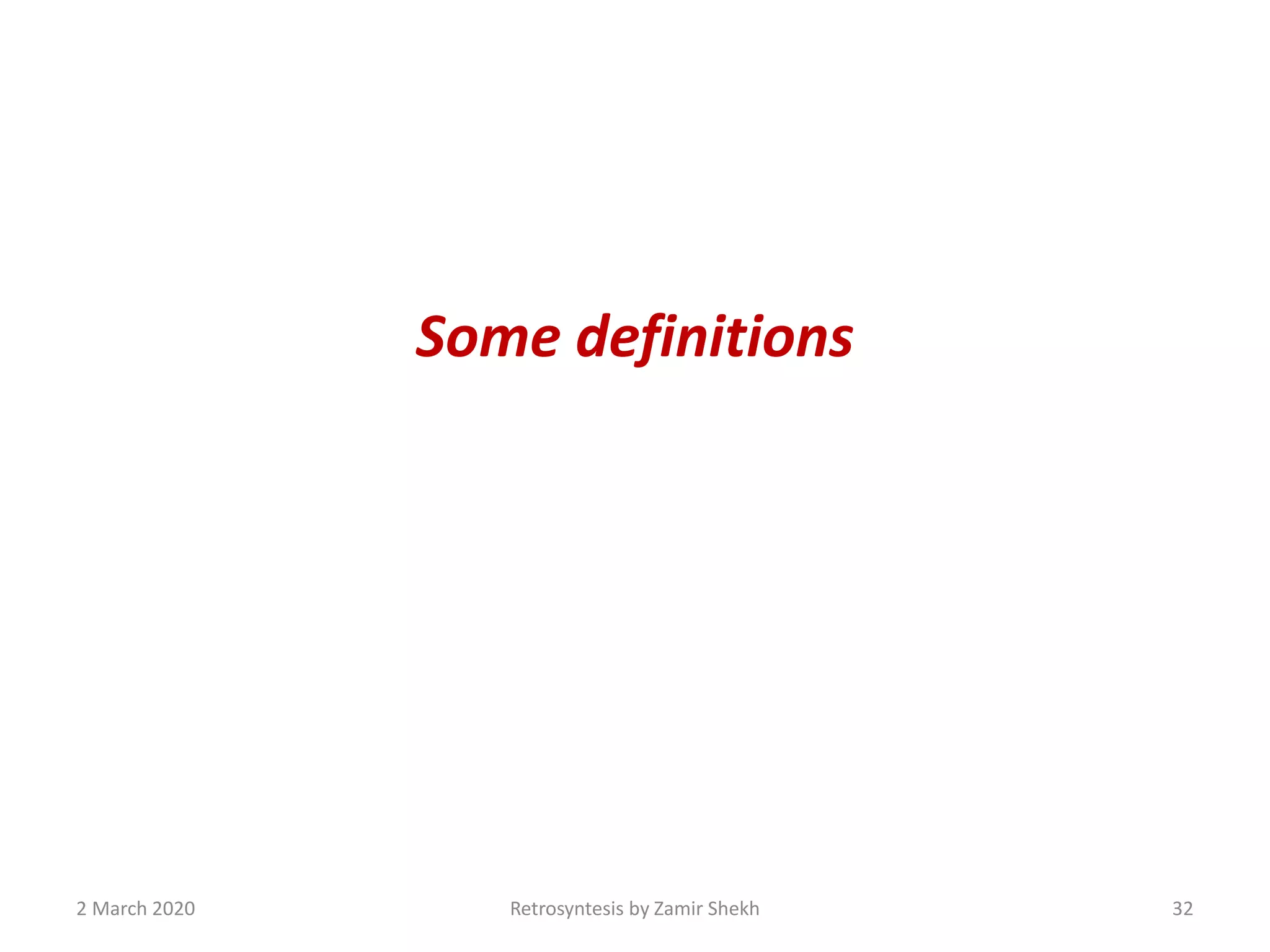 Some definitions
2 March 2020 Retrosyntesis by Zamir Shekh 32
 