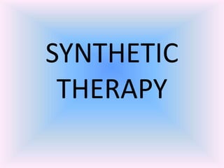 SYNTHETIC 
THERAPY 
 