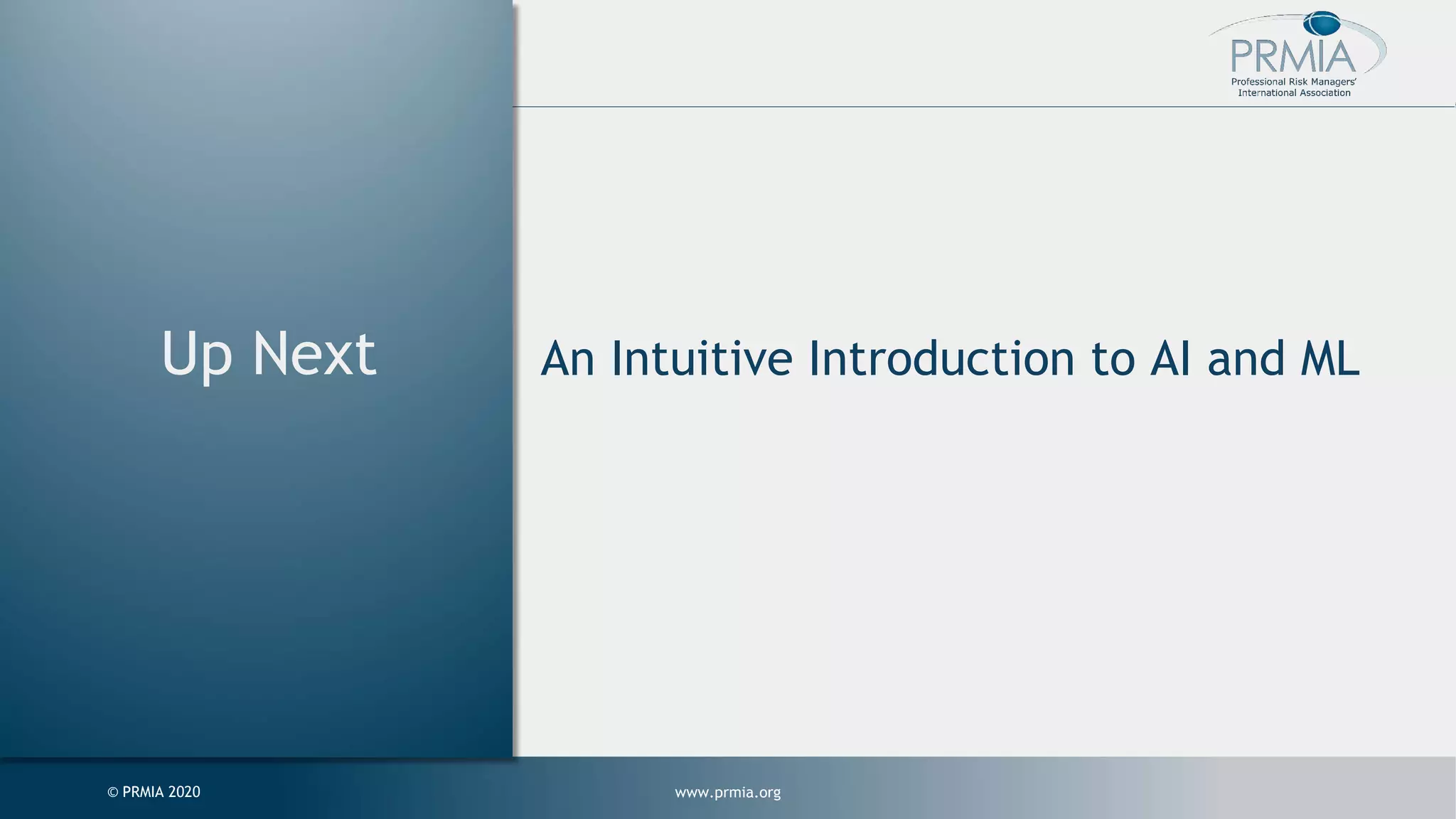 www.prmia.org© PRMIA 2020 Up Next An Intuitive Introduction to AI and ML 