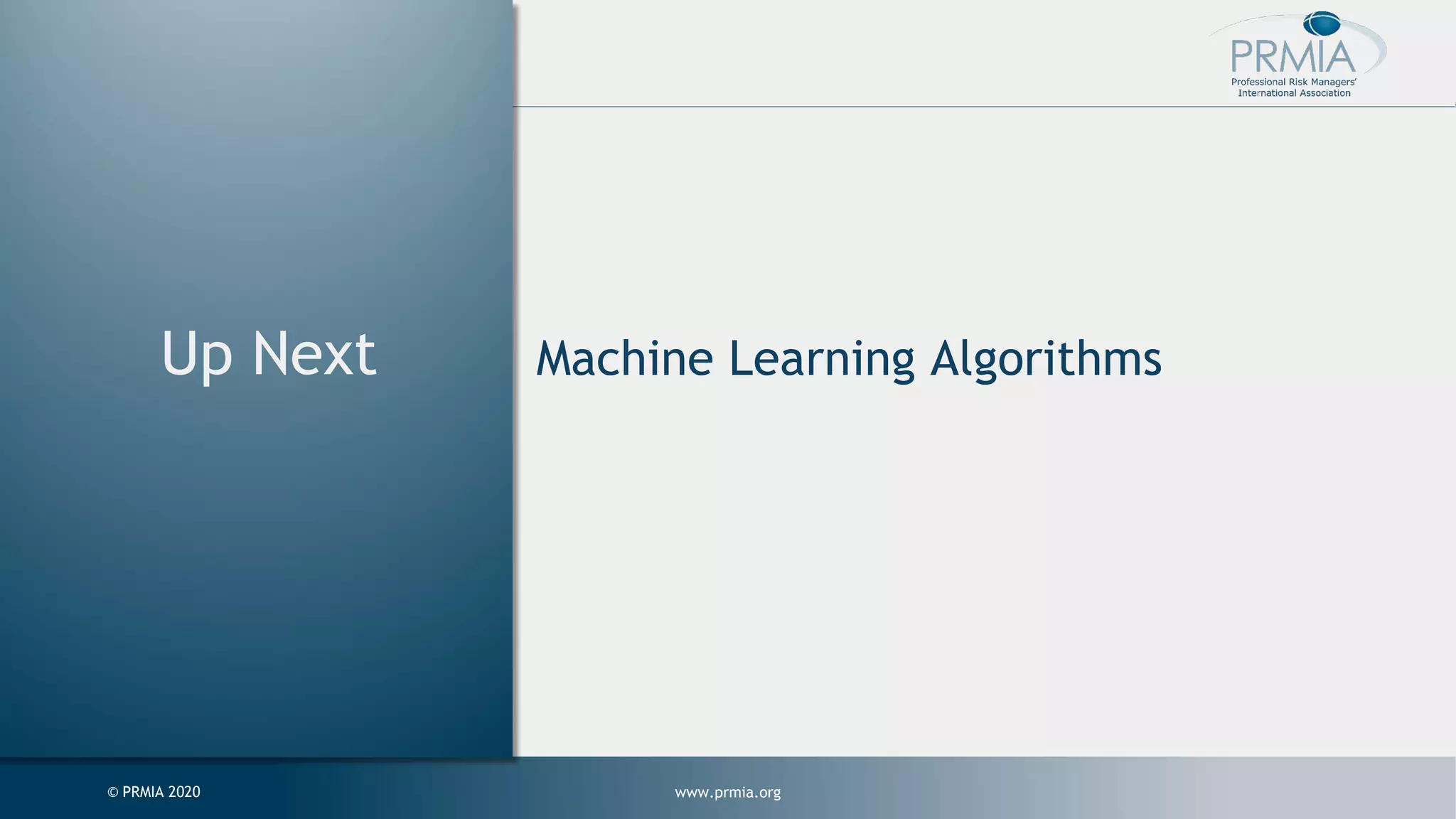 www.prmia.org© PRMIA 2020 Up Next Machine Learning Algorithms 