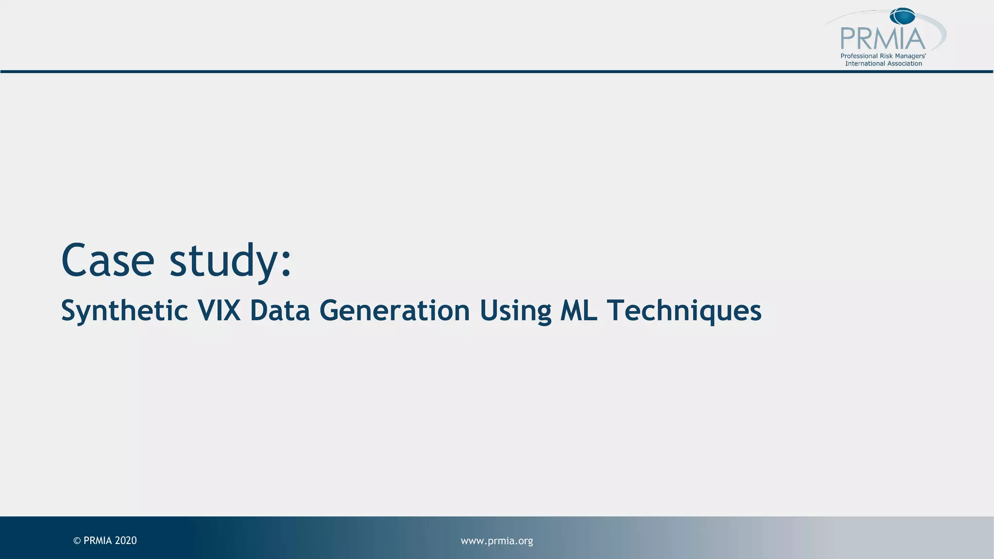 www.prmia.org© PRMIA 2020 Case study: Synthetic VIX Data Generation Using ML Techniques 