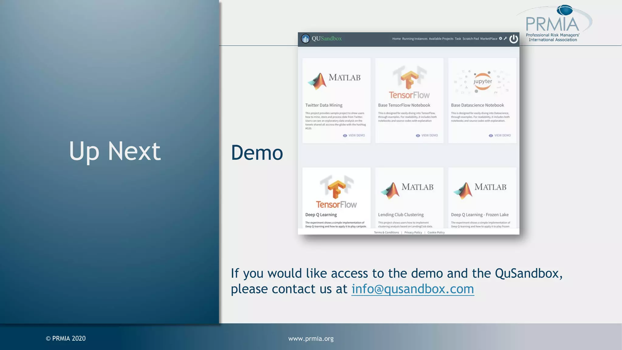 www.prmia.org© PRMIA 2020 Up Next Demo If you would like access to the demo and the QuSandbox, please contact us at info@qusandbox.com 