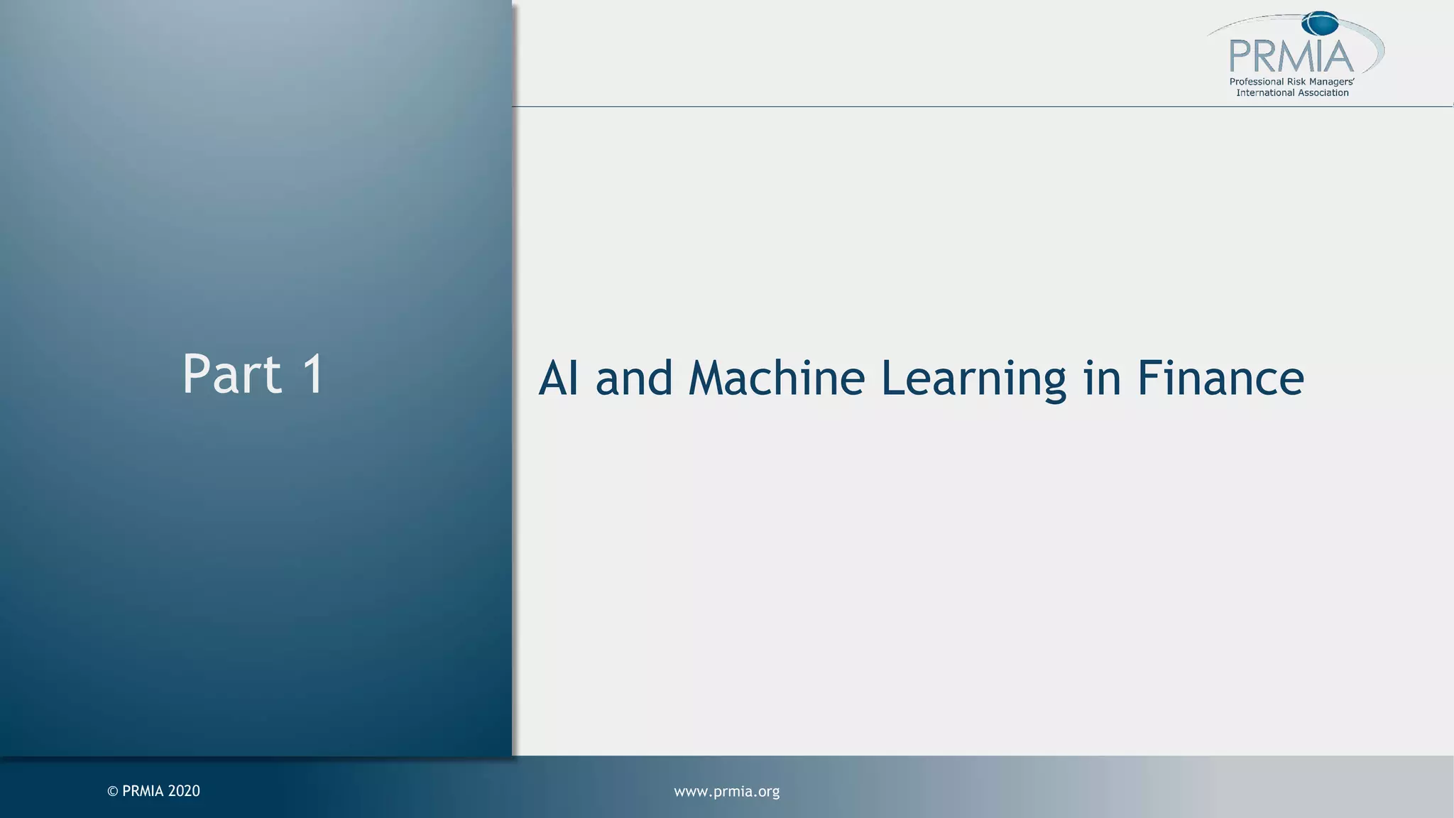www.prmia.org© PRMIA 2020 AI and Machine Learning in FinancePart 1 