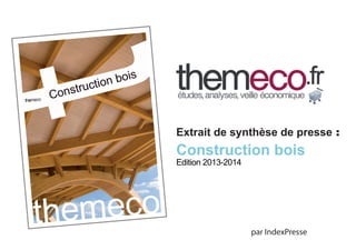 Extrait de synthèse de presse :

Construction bois
Edition 2013-2014

par IndexPresse

 
