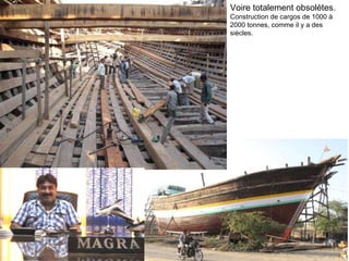 Voire totalement obsolètes. Construction de cargos de 1000 à 2000 tonnes, comme il y a des siècles. 