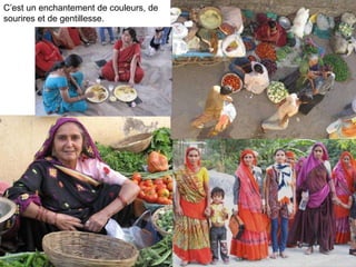 C’est un enchantement de couleurs, de sourires et de gentillesse. 