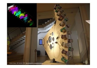 5	
  
                                                                     	
  
Usman Haque, Wifi Camera, 2006. http://wificamera.propositions.org.uk/
 