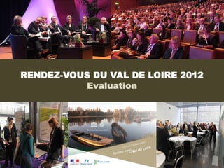 RENDEZ-VOUS DU VAL DE LOIRE 2012
          Evaluation
 