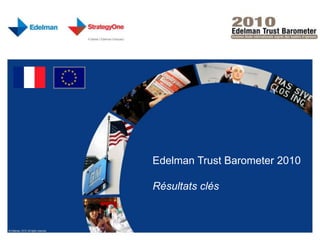 Edelman Trust Barometer 2010  Résultats clés 