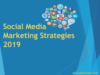 Social Media
Marketing Strategies
2019
www.syntricon.com
 