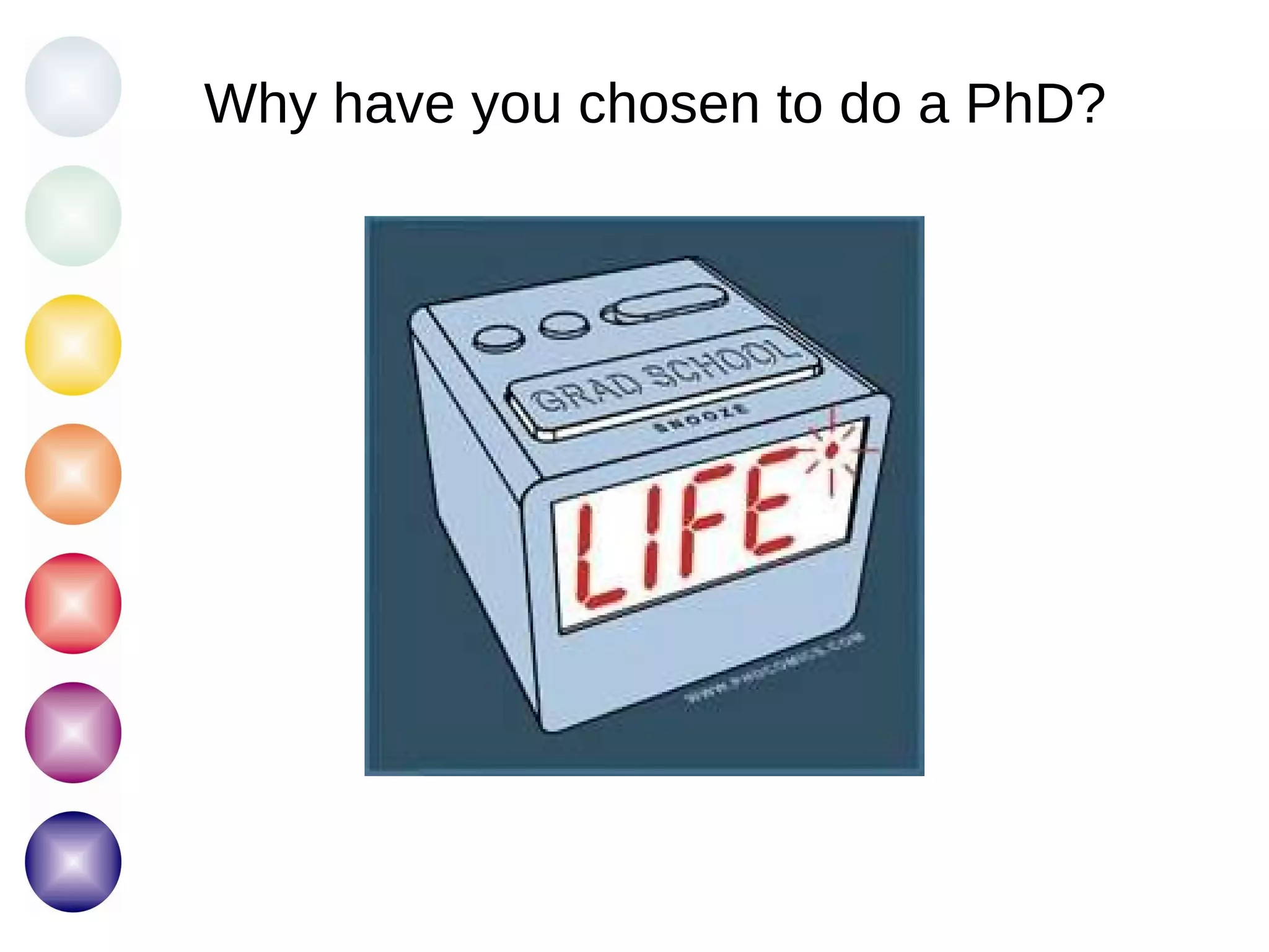 Why have you chosen to do a PhD? 