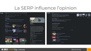#seocamp
La SERP influence l’opinion
14
 