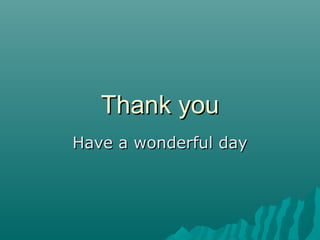 Thank youThank you
Have a wonderful dayHave a wonderful day
 