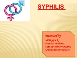 Presented by
Simi joju k
First year M.Pharm.,
Dept. of Pharmacy Practice,
Grace College of Pharmacy.
 