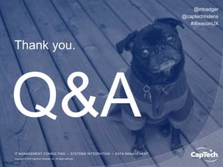 Thank you.
IT MANAGEMENT CONSULTING • SYSTEMS INTEGRATION • DATA MANAGEMENT
Copyright © 2014 CapTech Ventures, Inc. All rights reserved.
@mbadger
@captechlistens
#iBeaconUX
Q&A
 