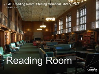 Image Copyright © Yale University – https://flic.kr/p/bnamWx
Copyright © 2014 CapTech Ventures, Inc. All rights reserved.
7
Introduction
L&B Reading Room, Sterling Memorial Library, Yale
Reading Room
 