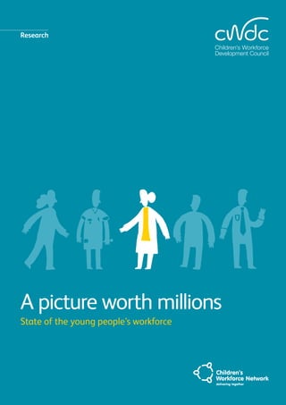 Research




A picture worth millions
State of the young people’s workforce
 