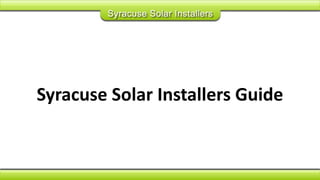 Syracuse Solar Installers Guide
 