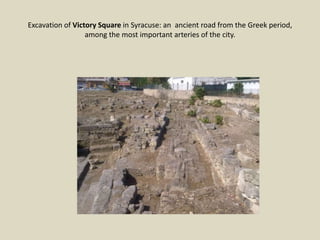 Excavation of Victory Square in Syracuse: an ancient road from the Greek period,
among the most important arteries of the city.
 