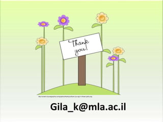 http://content.mycutegraphics.com/graphics/thankyou/thank-you-sign-in-flower-patch.png 
Gila_k@mla.ac.il 
