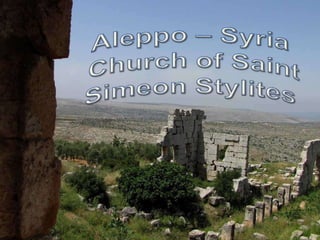 Aleppo – Syria   Church of Saint Simeon Stylites 
