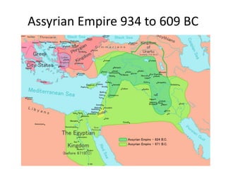 Assyrian Empire 934 to 609 BC
 