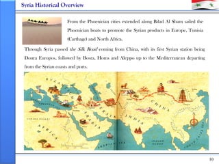 Syria Historical Overview

                       From the Phoenician cities extended along Bilad Al Sham sailed the
     ...