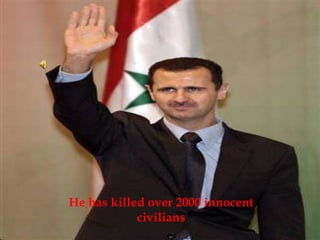 He has killed over 2000 innocent civilians  