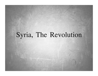 Syria, The Revolution
 