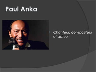  Chanteur, compositeur
et acteur
 